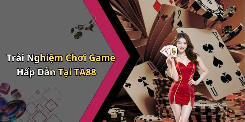 live-casino-ta88-trai-nghiem-giai-tri-dinh-cao-trong-the-gioi-ca-cuoc-101