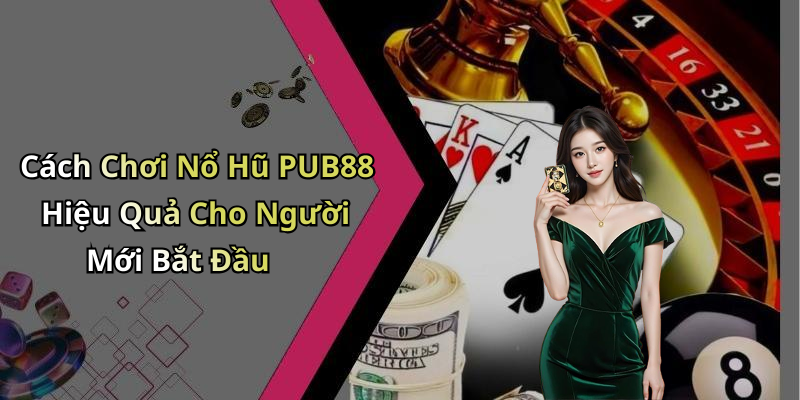no-hu-pub88-trai-nghiem-giai-tri-truc-tuyen-dinh-cao-khong-the-bo-lo-102