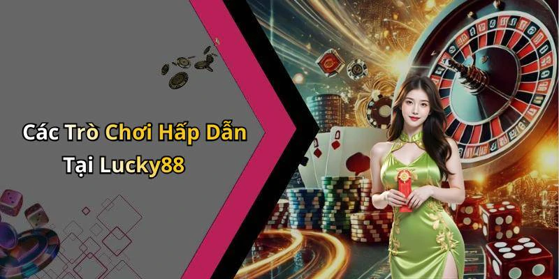 lucky88-kham-pha-the-gioi-giai-tri-truc-tuyen-dinh-cao-157