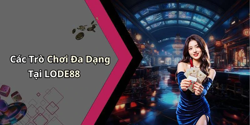 lode88-cung-kham-pha-the-gioi-giai-tri-truc-tuyen-day-hap-dan-207